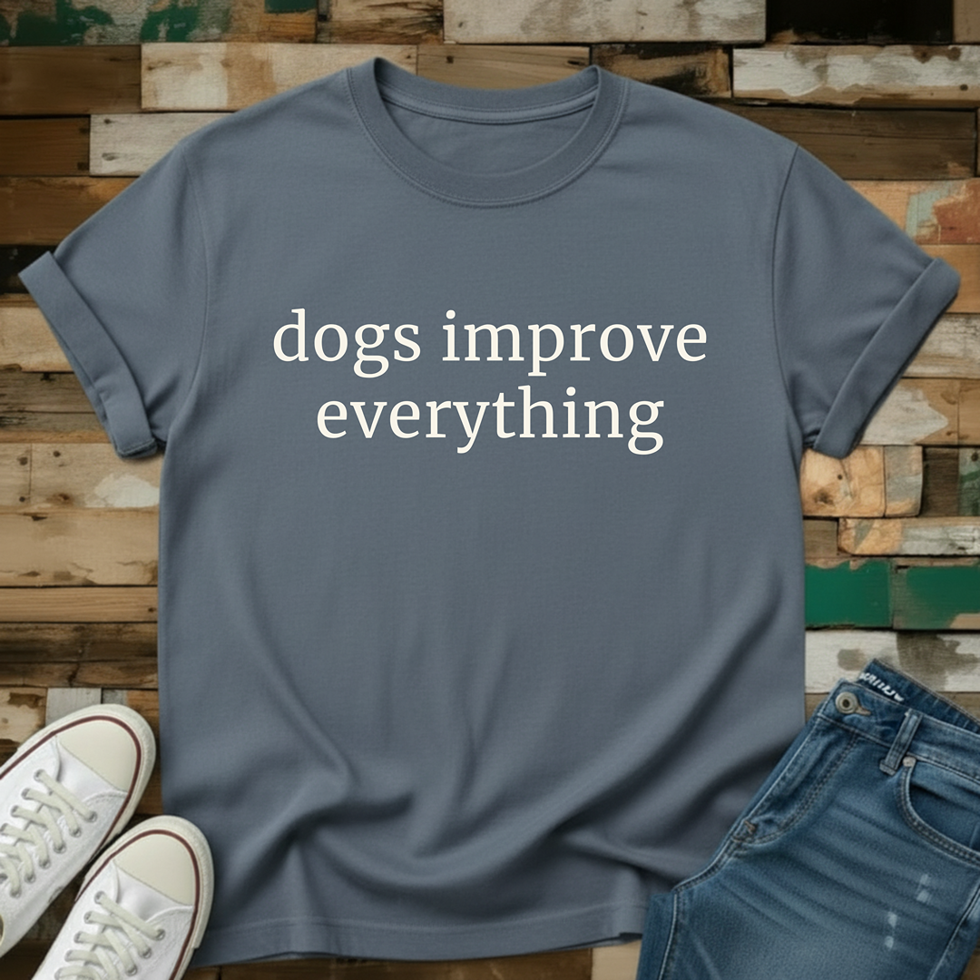Dogs Improve Everything T-Shirt