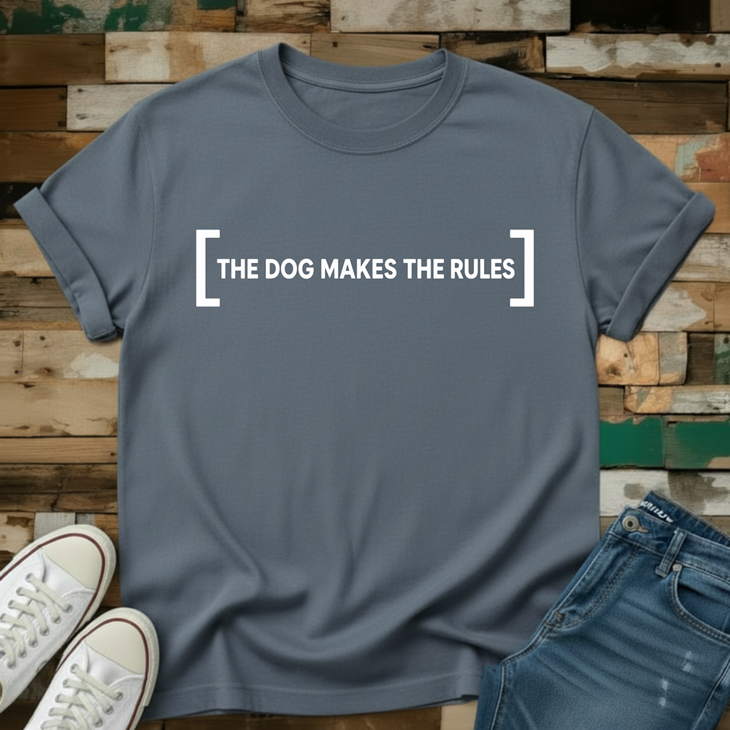 The Dog Makes The Rules T-Shirt