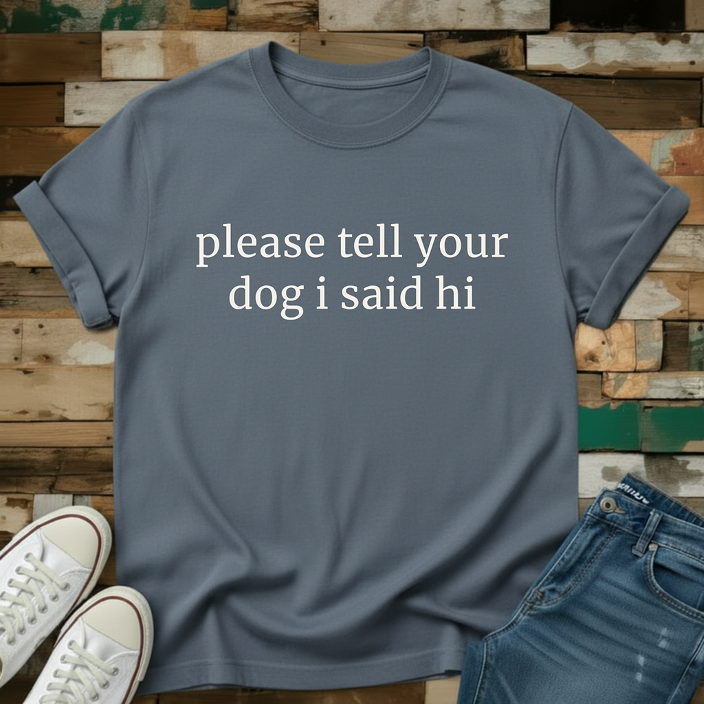 I Said Hi T-Shirt