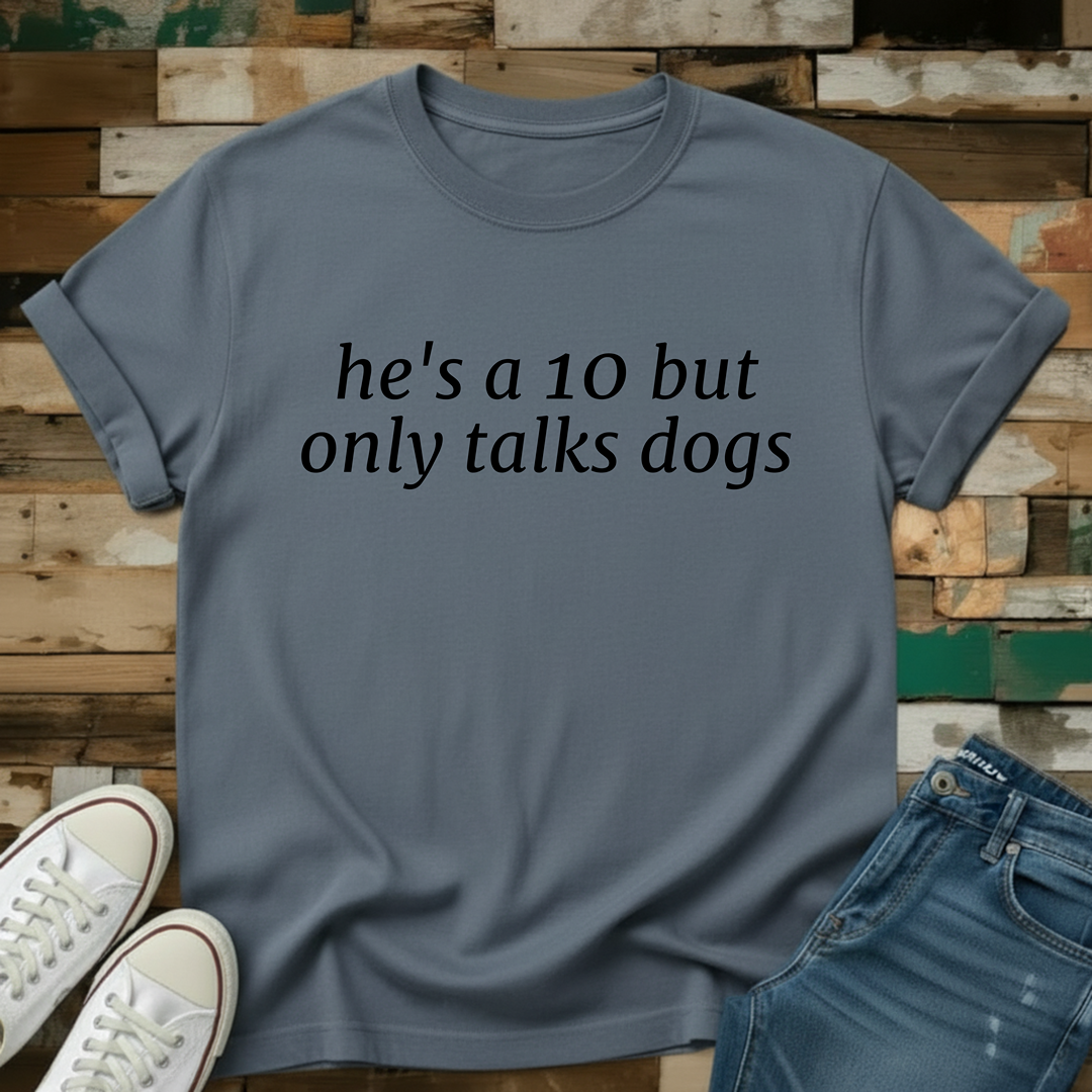 Only Talks Dogs T-Shirt