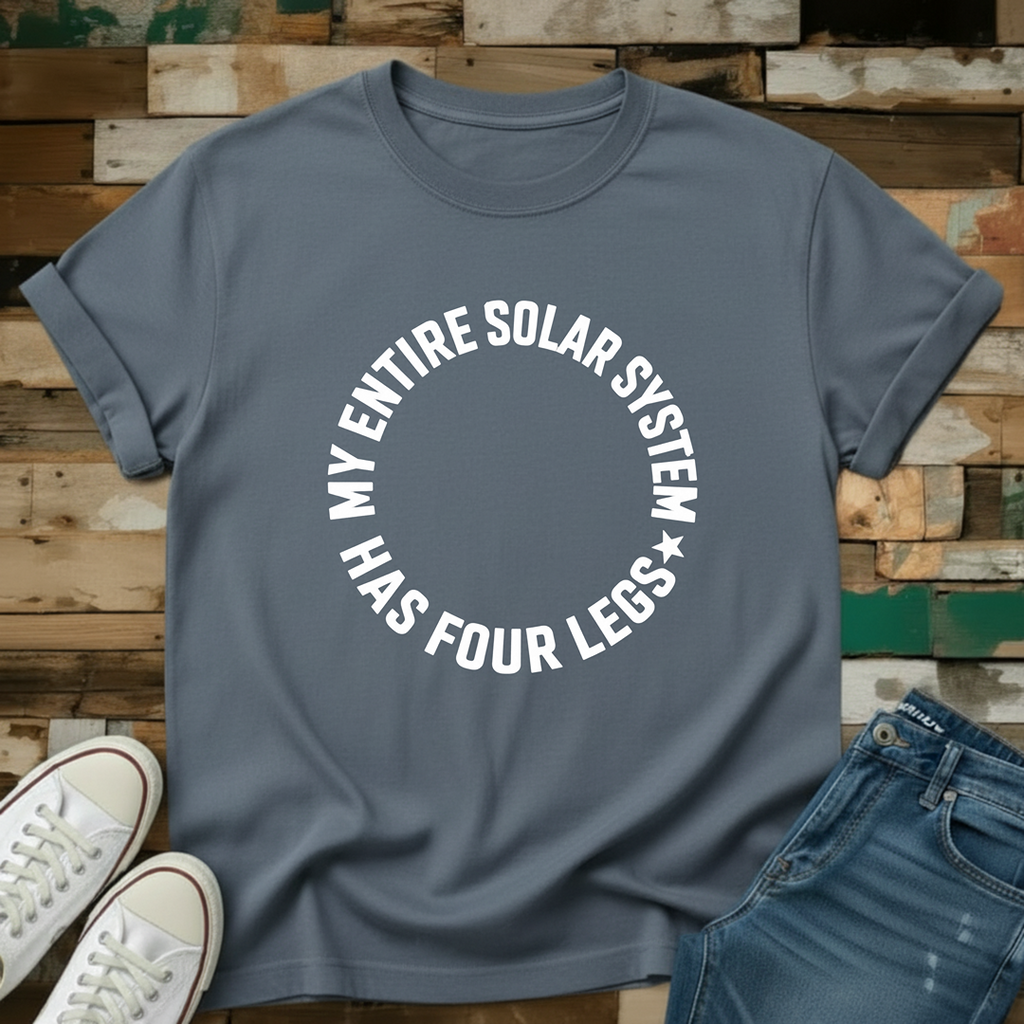 My Entire Solar System Has Four Legs T-Shirt