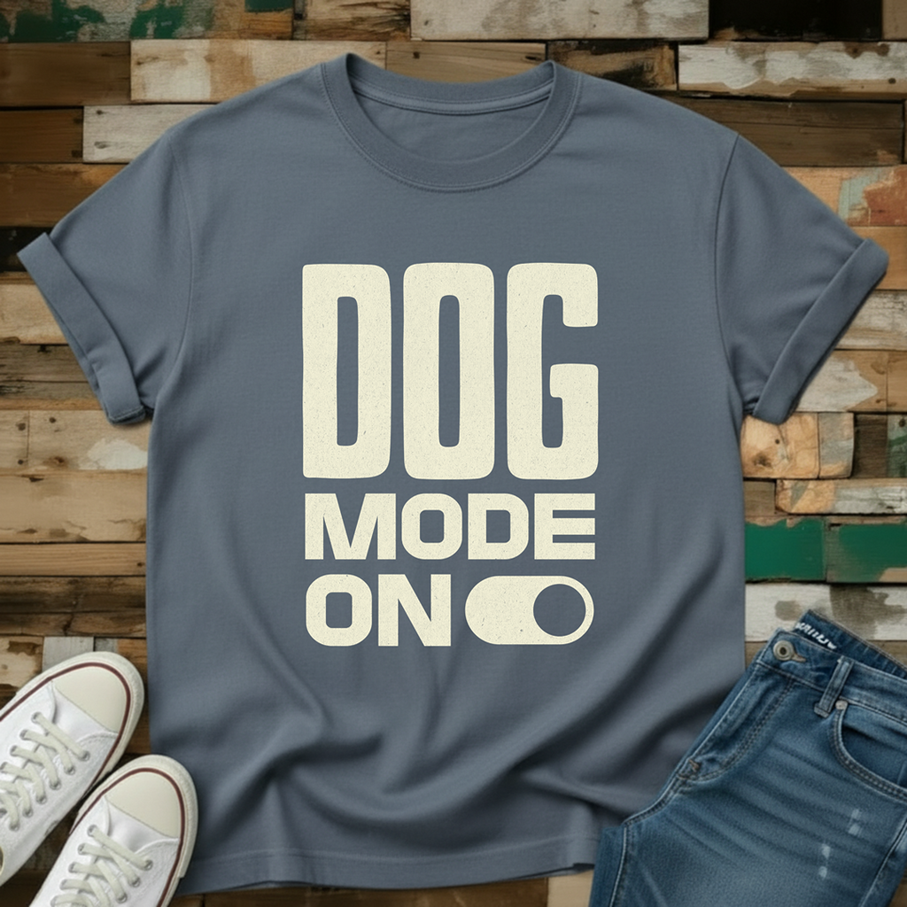 Dog Mode On T-Shirt