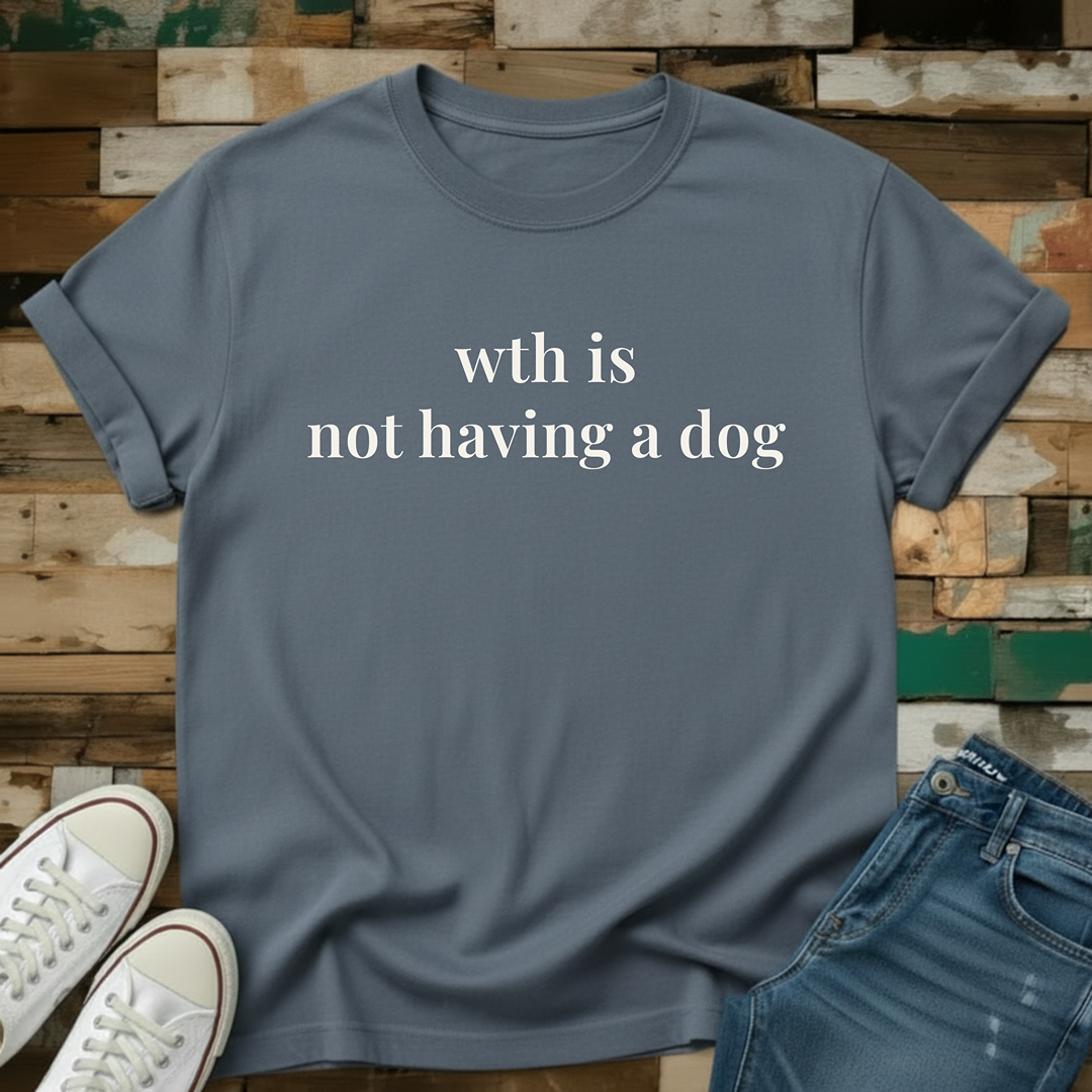 Not Having A Dog T-Shirt