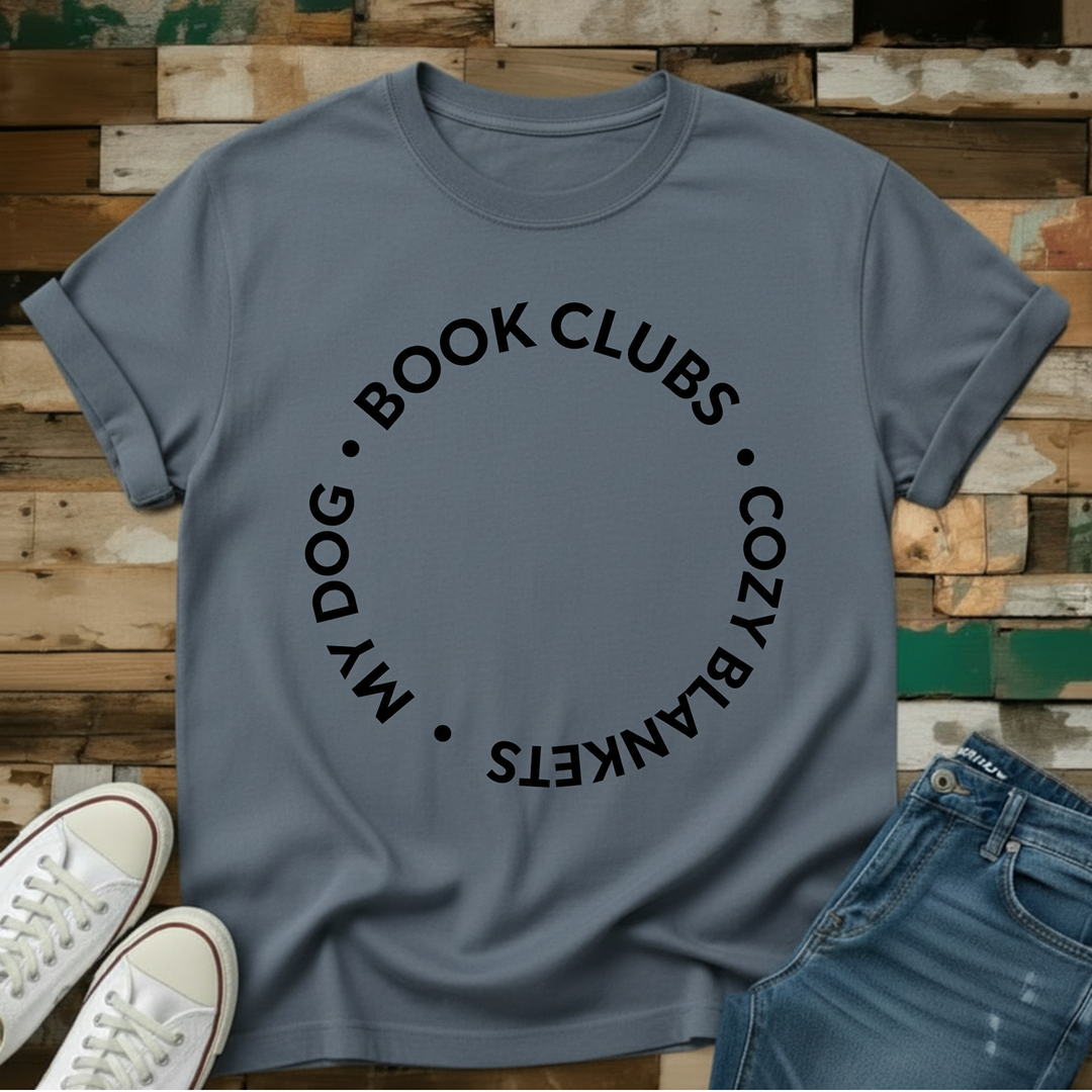 Book Clubs. Cozy Blankets. My Dog T-Shirt