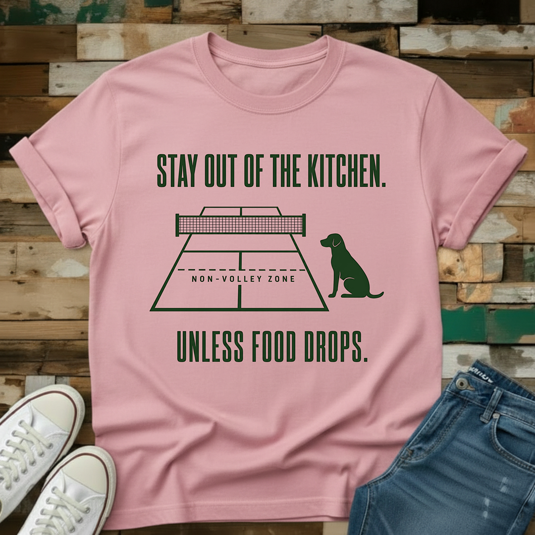Stay Out Of The Kitchen. Unless Food Drops T-Shirt