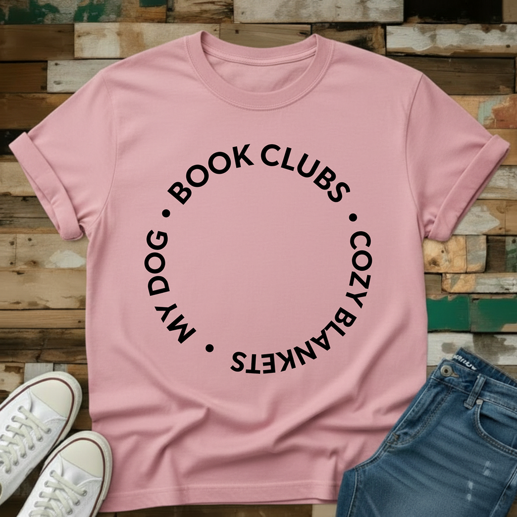 Book Clubs. Cozy Blankets. My Dog T-Shirt