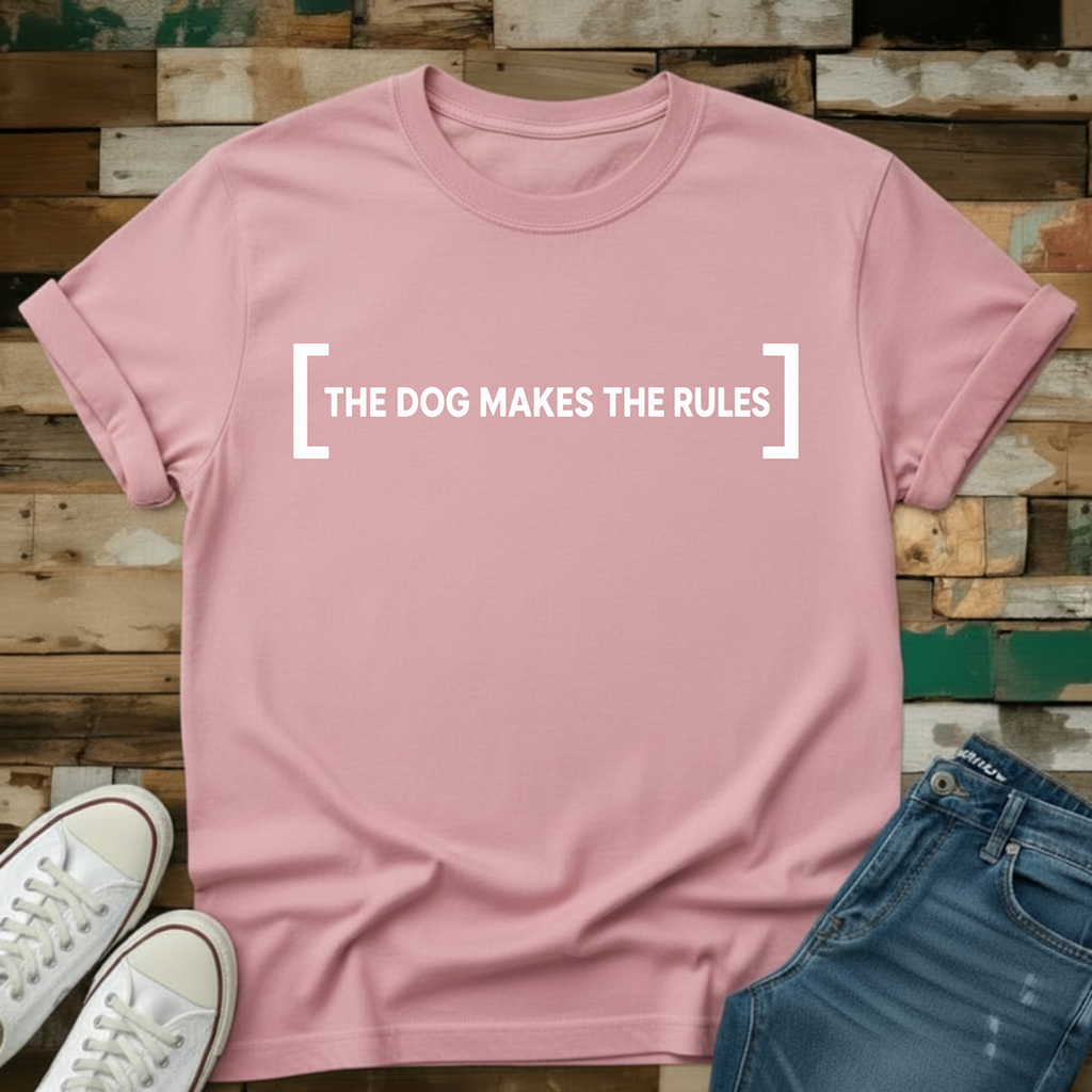 The Dog Makes The Rules T-Shirt