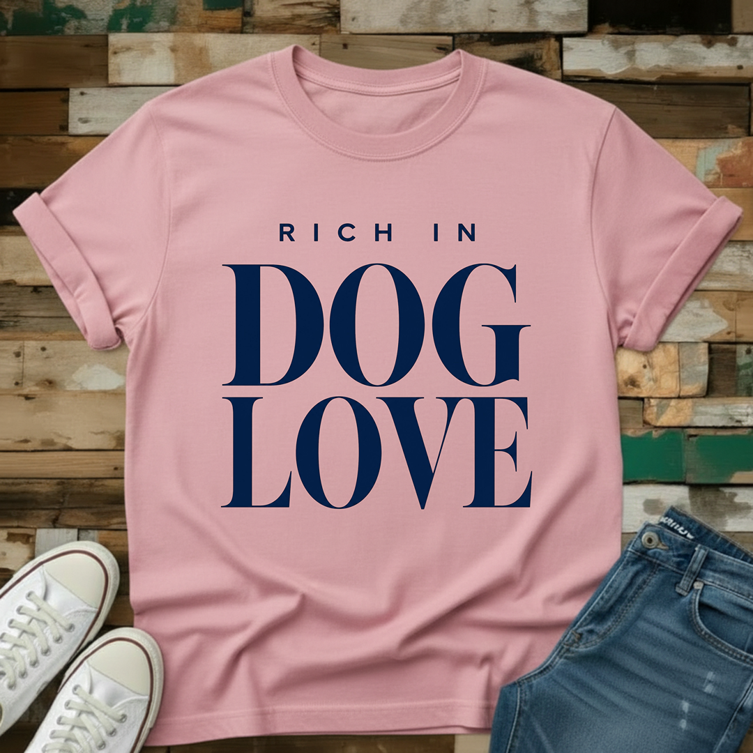 Rich In Dog Love T-Shirt