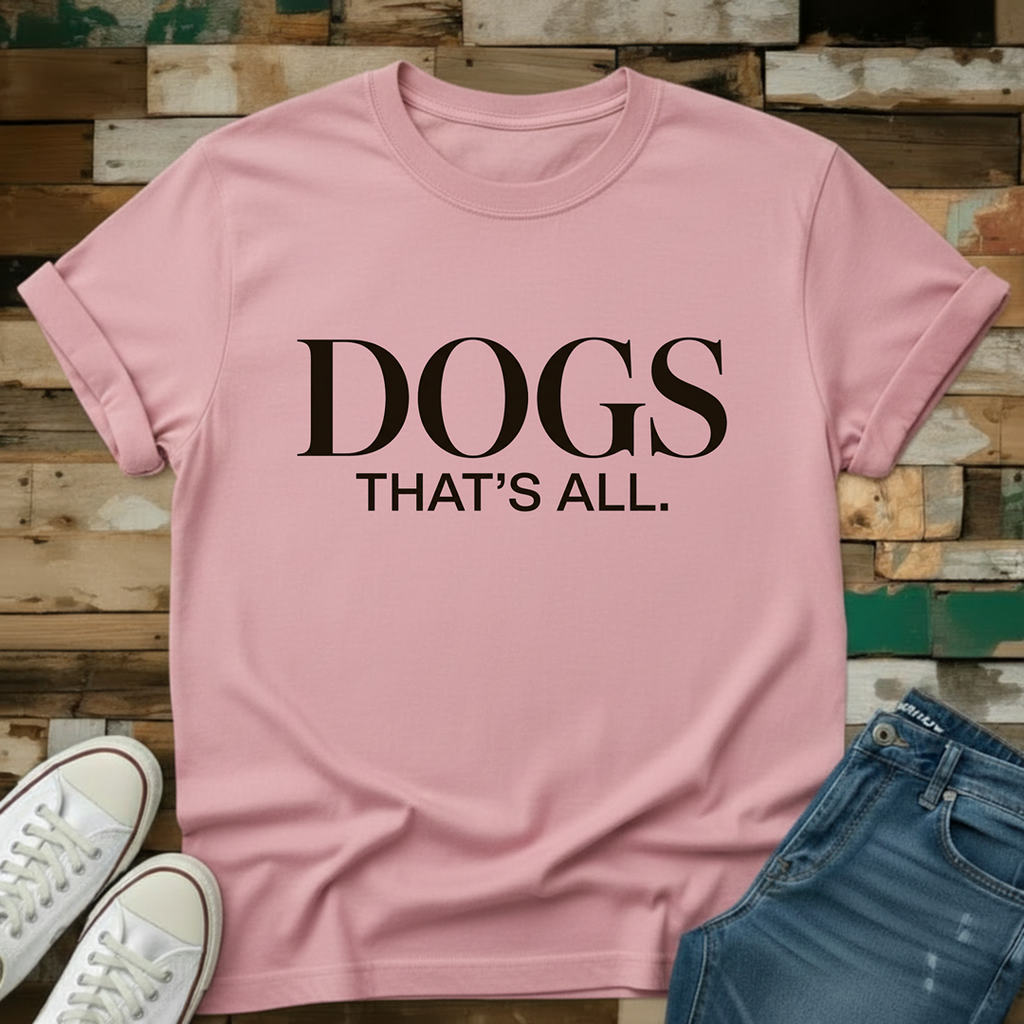 Dogs That's All T-Shirt