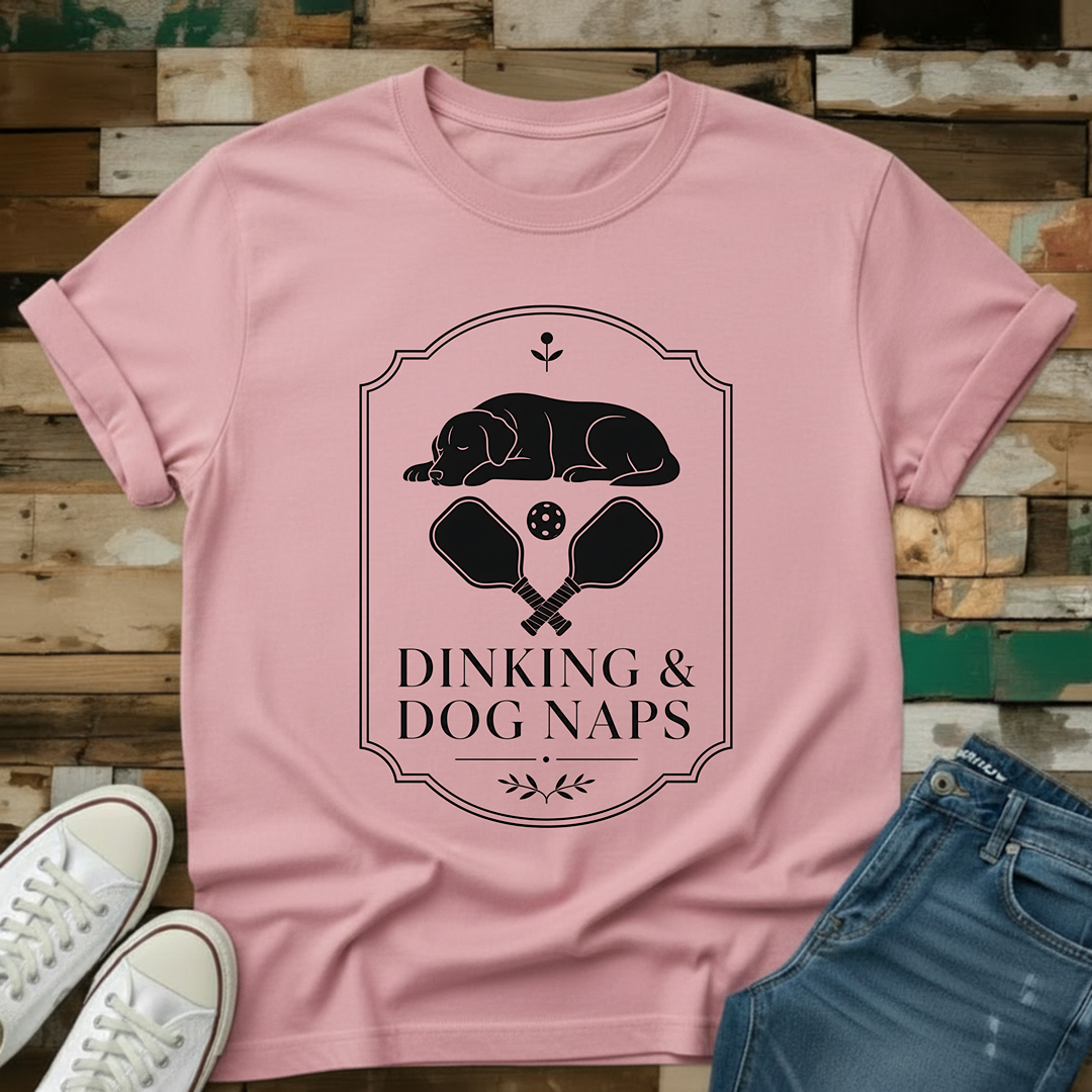 Dinking & Dog Naps T-Shirt