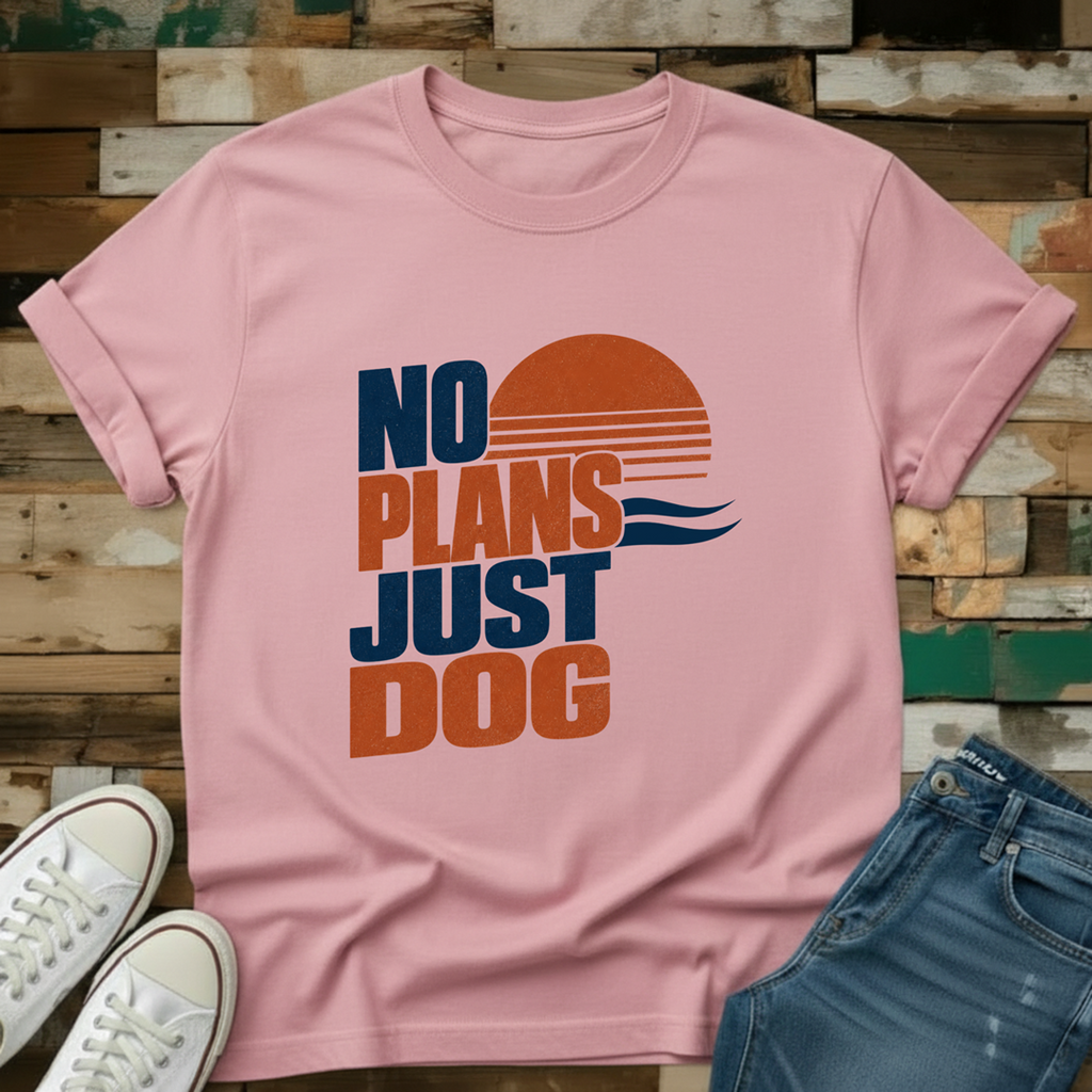 No Plans Just Dog T-Shirt