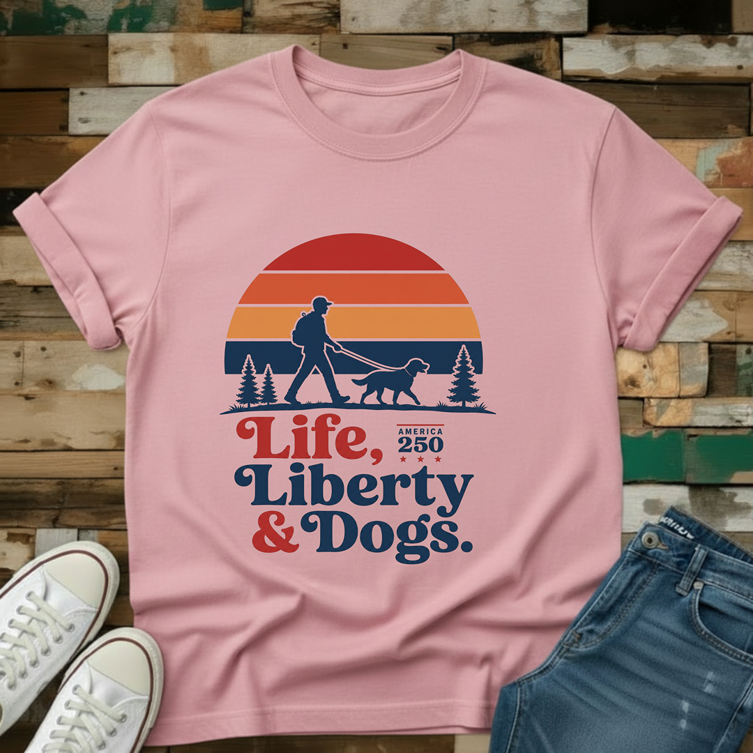 Life, Liberty & Dogs T-Shirt