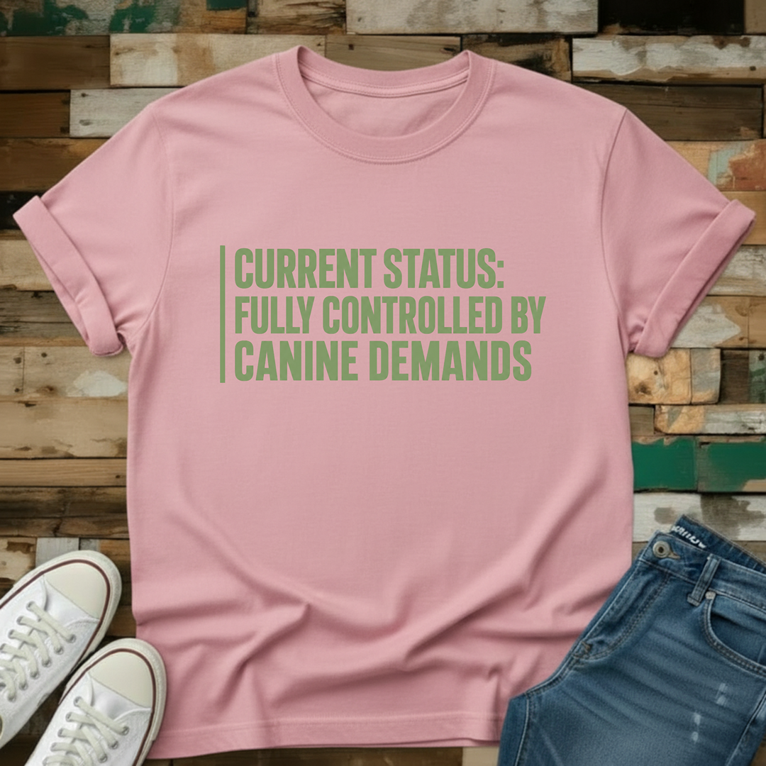 Fully Controlled By Canine Demands T-Shirt