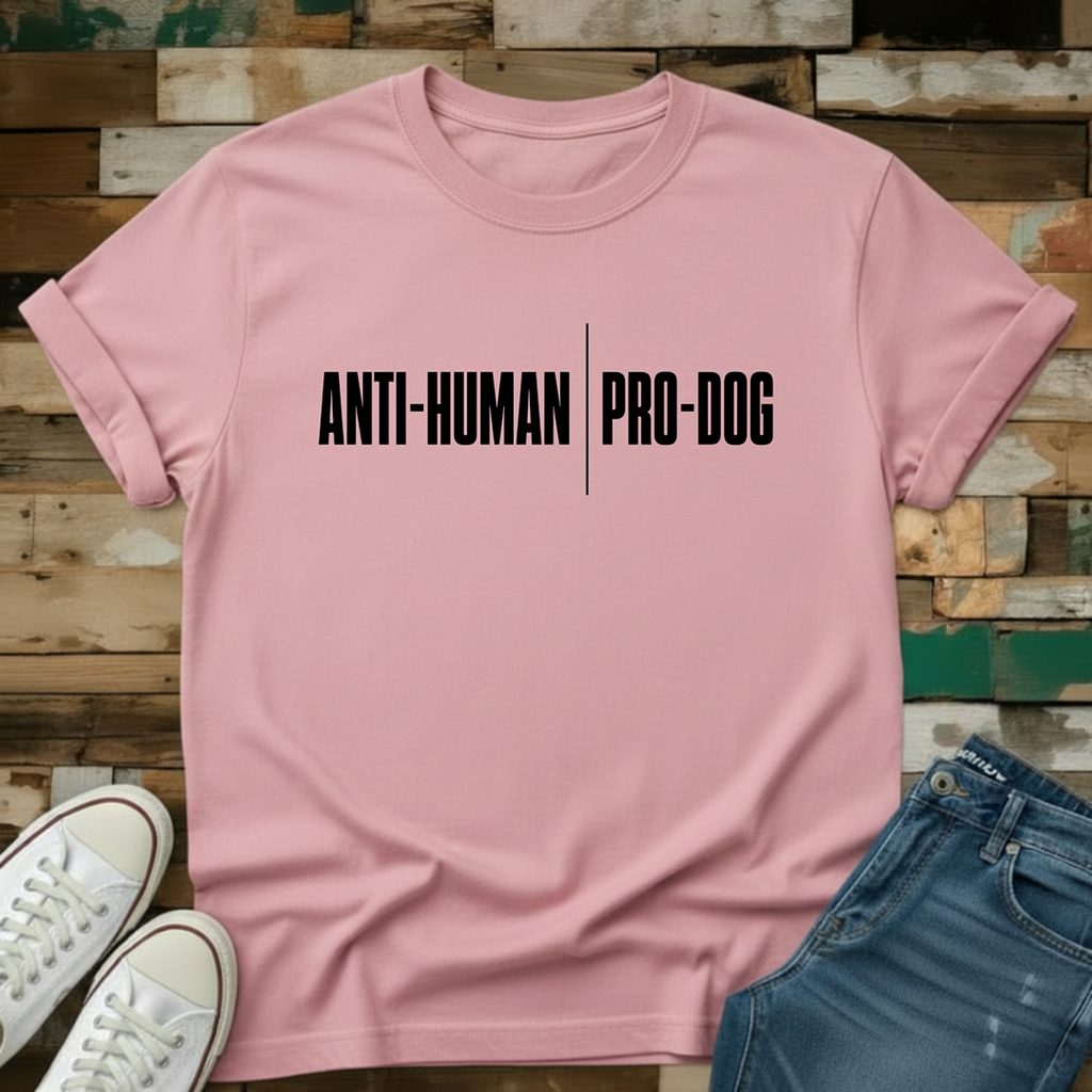 Anti-Human | Pro-Dog T-Shirt