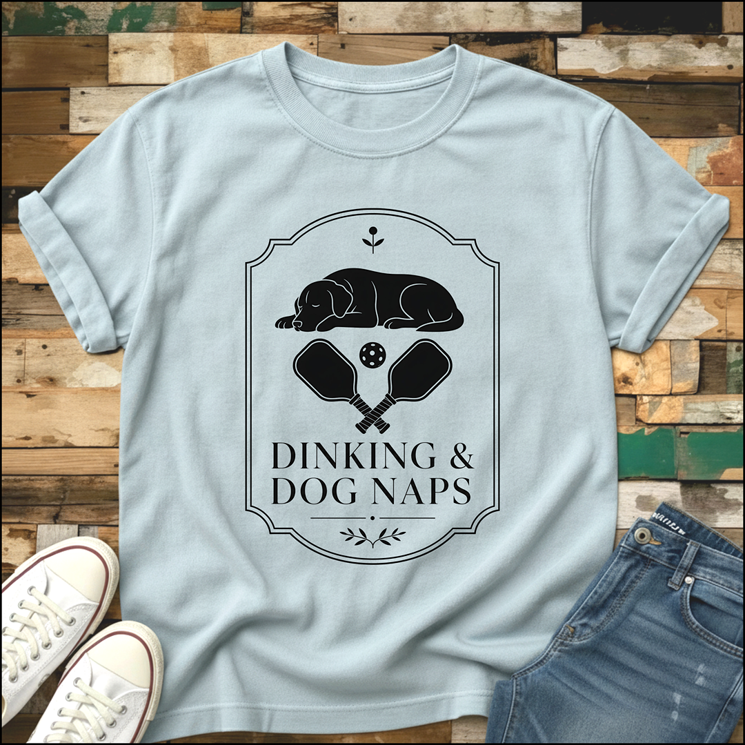 Dinking & Dog Naps T-Shirt