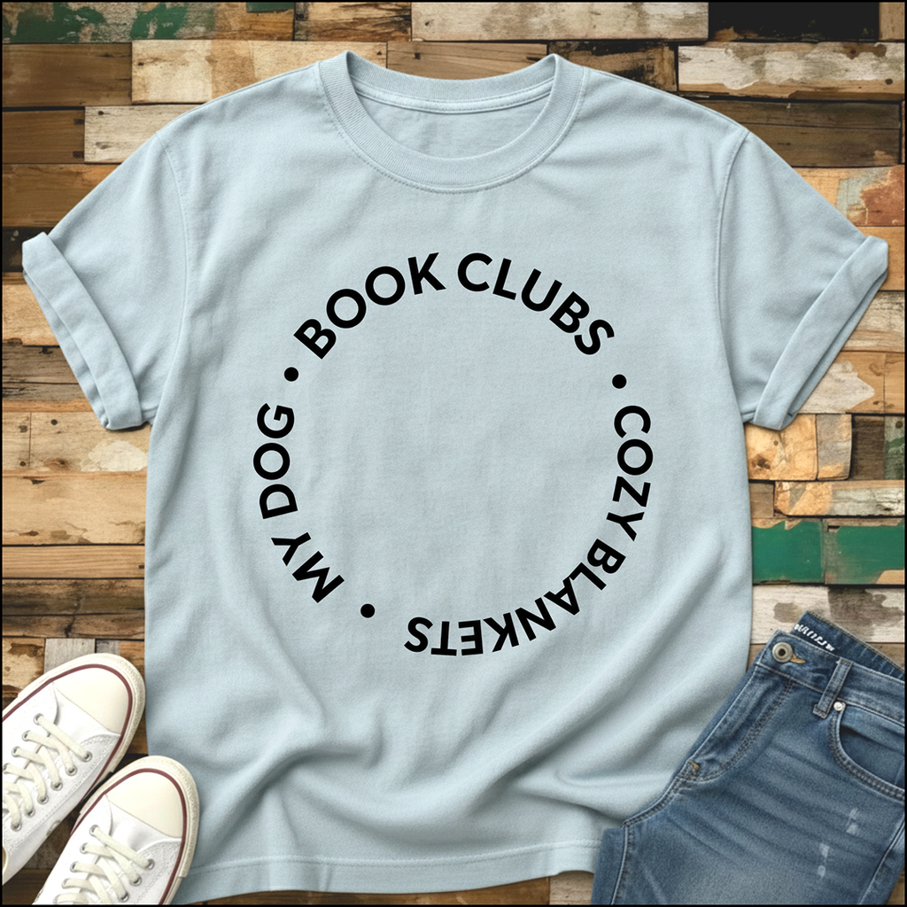 Book Clubs. Cozy Blankets. My Dog T-Shirt