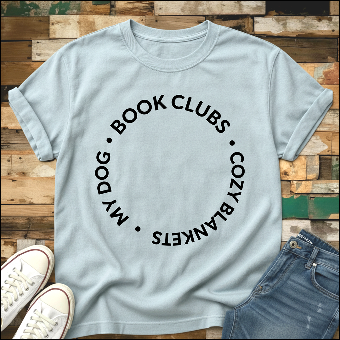 Book Clubs. Cozy Blankets. My Dog T-Shirt