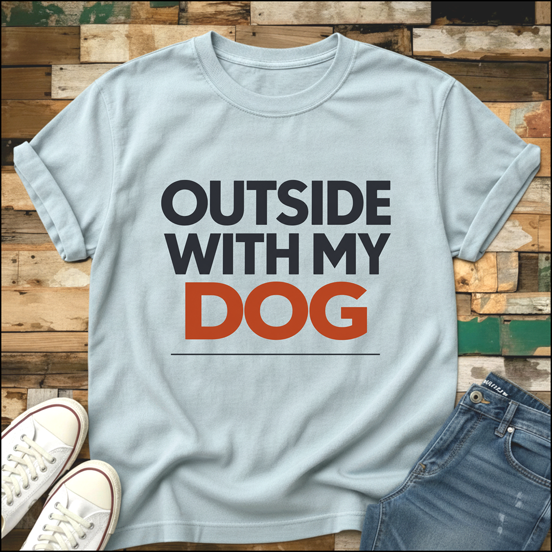 Outside With My Dog T-Shirt