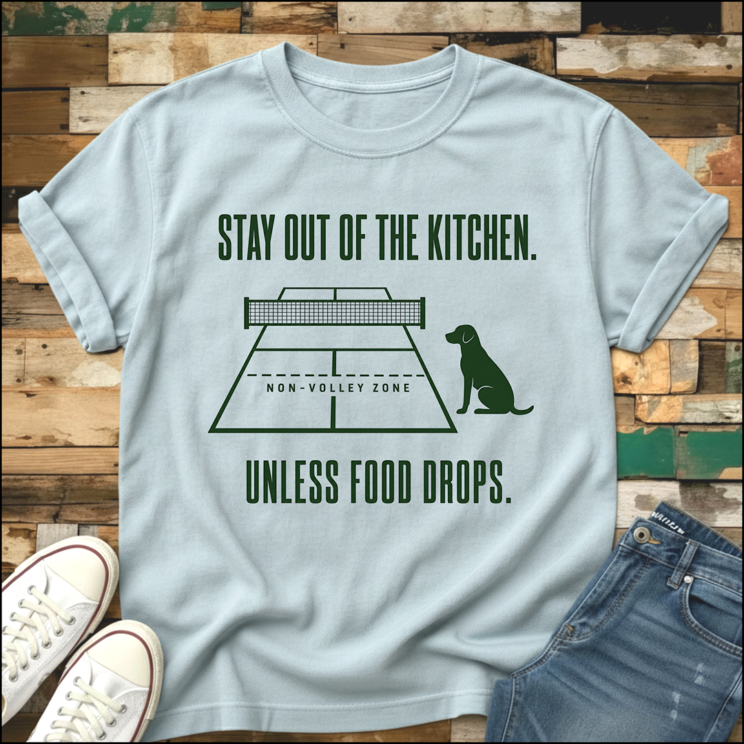 Stay Out Of The Kitchen. Unless Food Drops T-Shirt