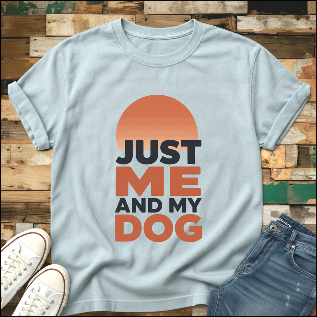 Just Me & My Dog T-Shirt