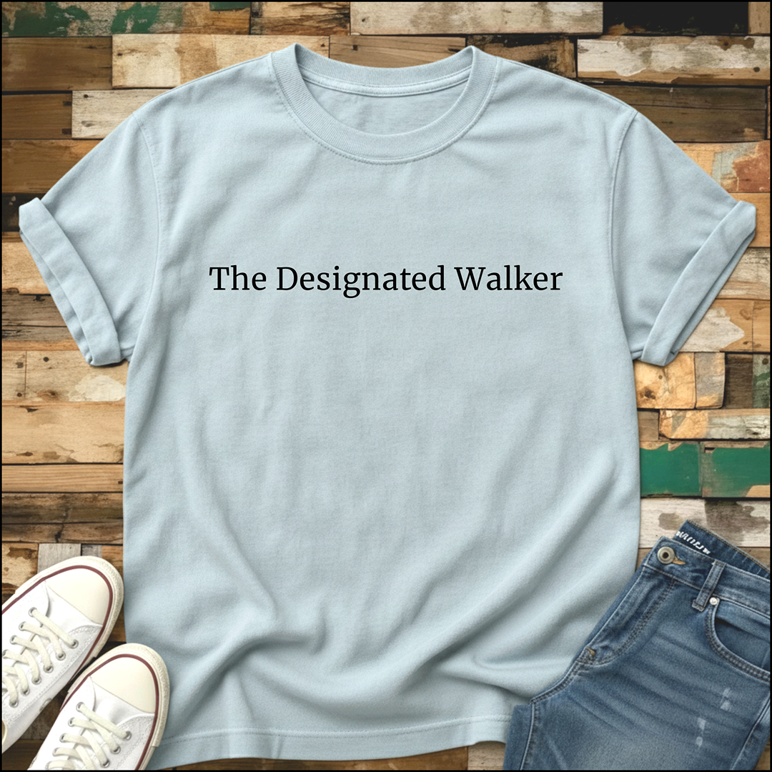 The Designated Walker T-Shirt