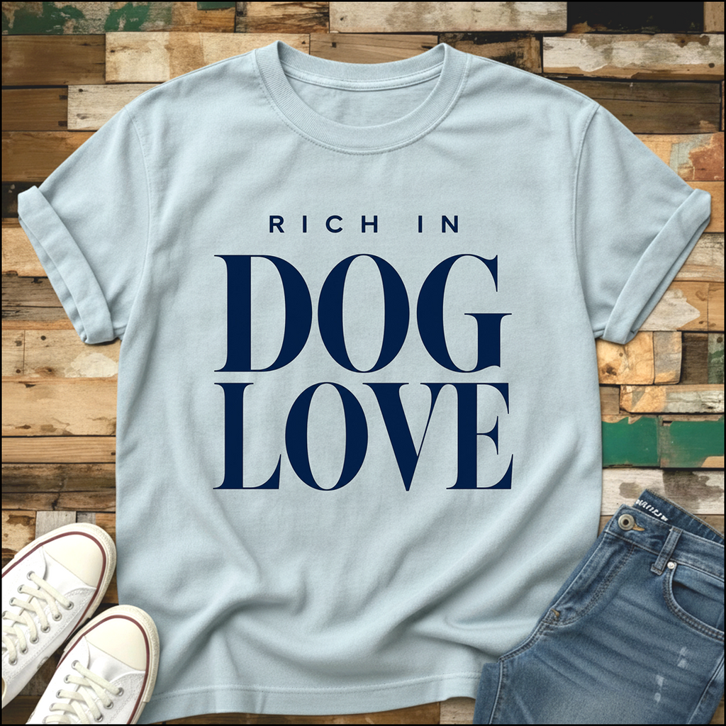 Rich In Dog Love T-Shirt