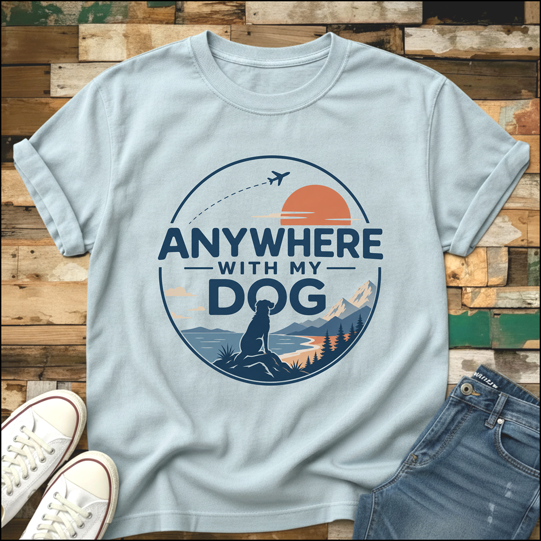 Anywhere With My Dog T-Shirt