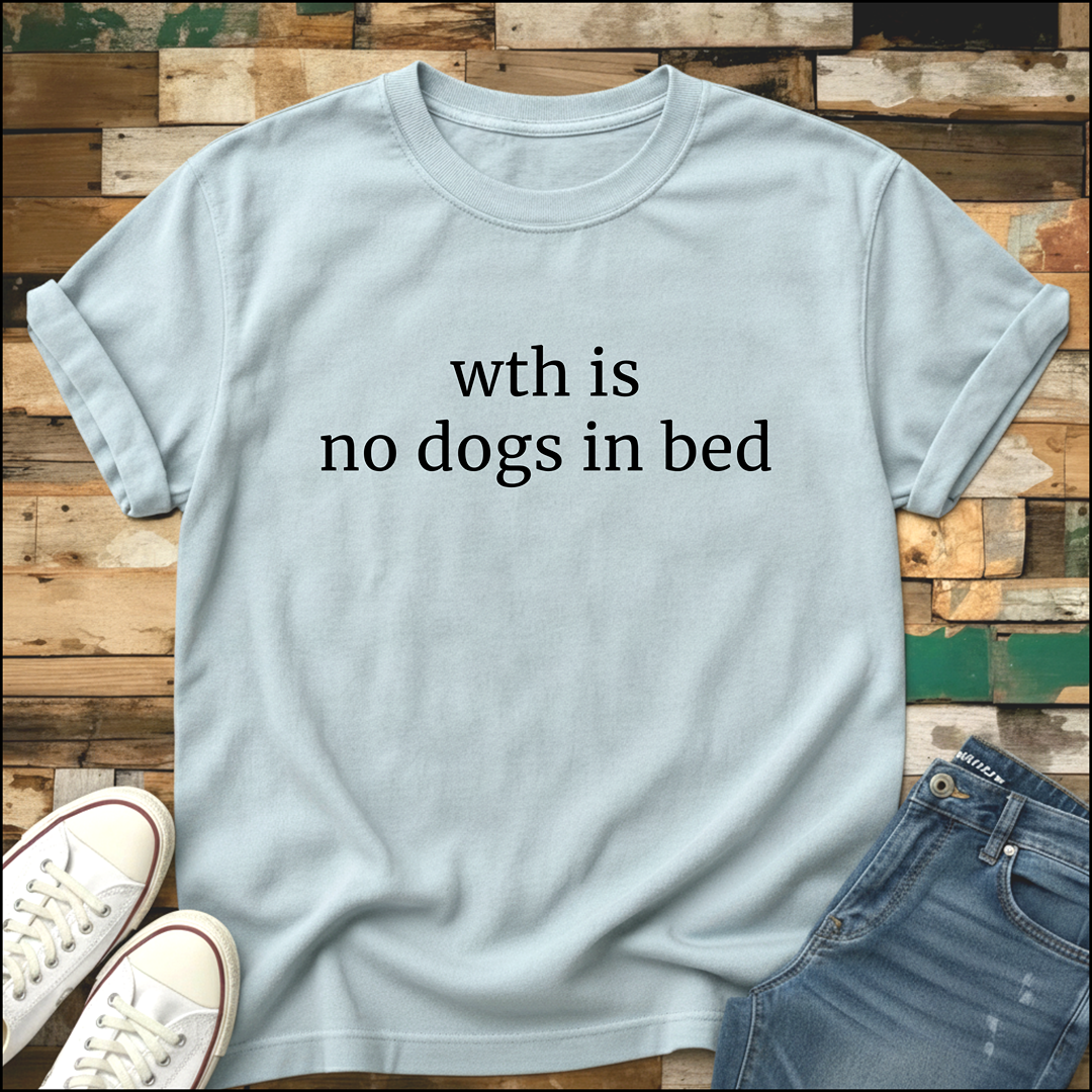 No Dogs In Bed T-Shirt