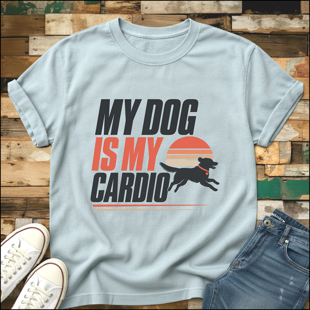 My Dog Is My Cardio T-Shirt