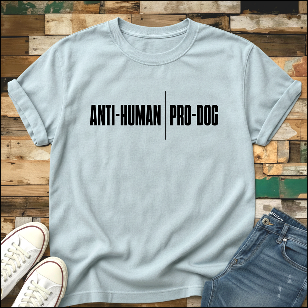 Anti-Human | Pro-Dog T-Shirt
