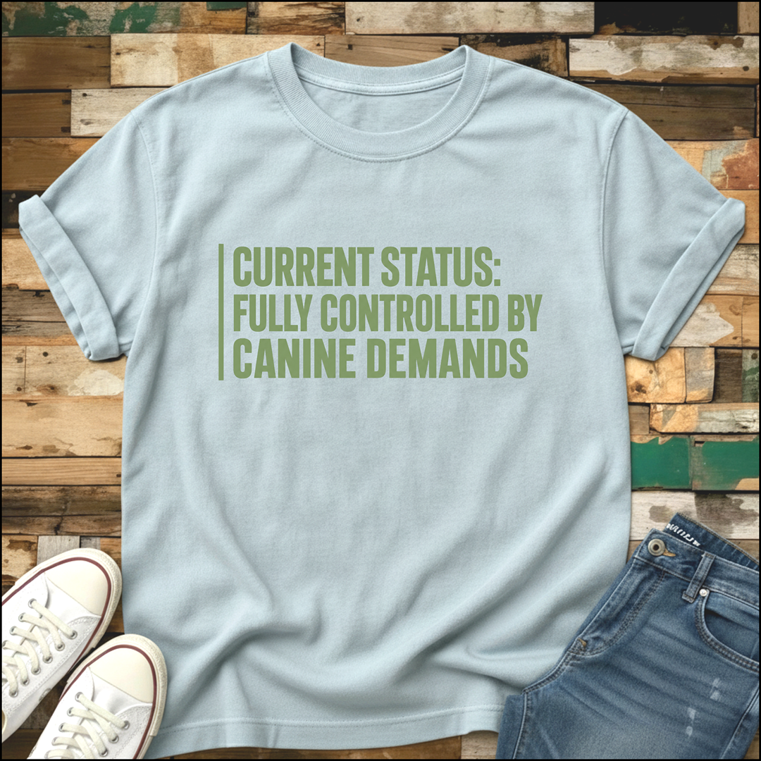 Fully Controlled By Canine Demands T-Shirt