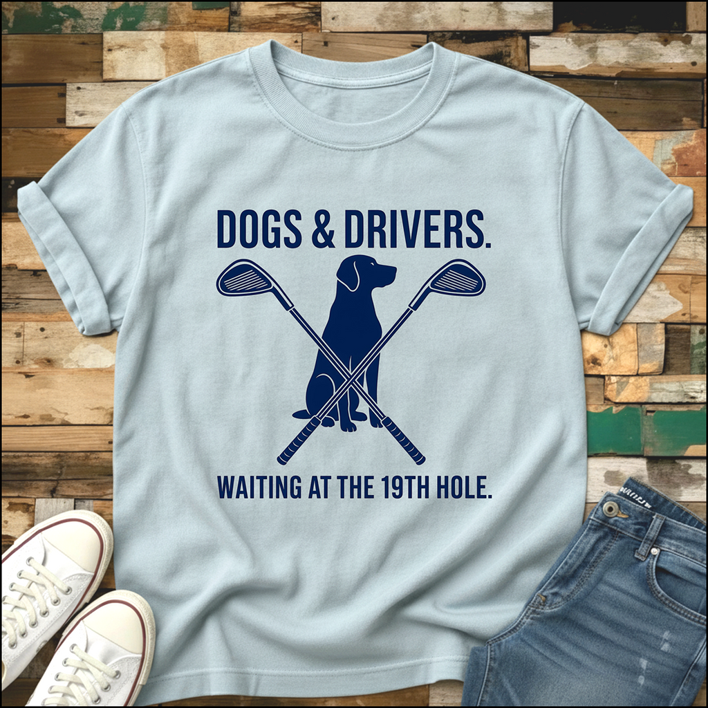 Dogs & Drivers. Waiting At The 19th Hole T-Shirt