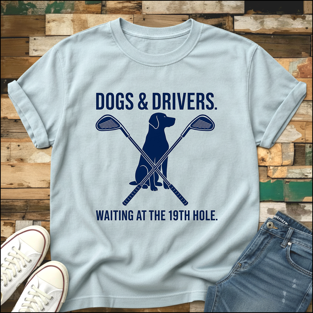 Dogs & Drivers. Waiting At The 19th Hole T-Shirt