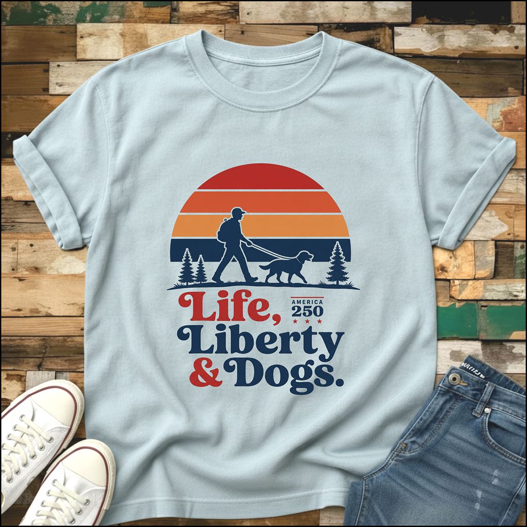 Life, Liberty & Dogs T-Shirt