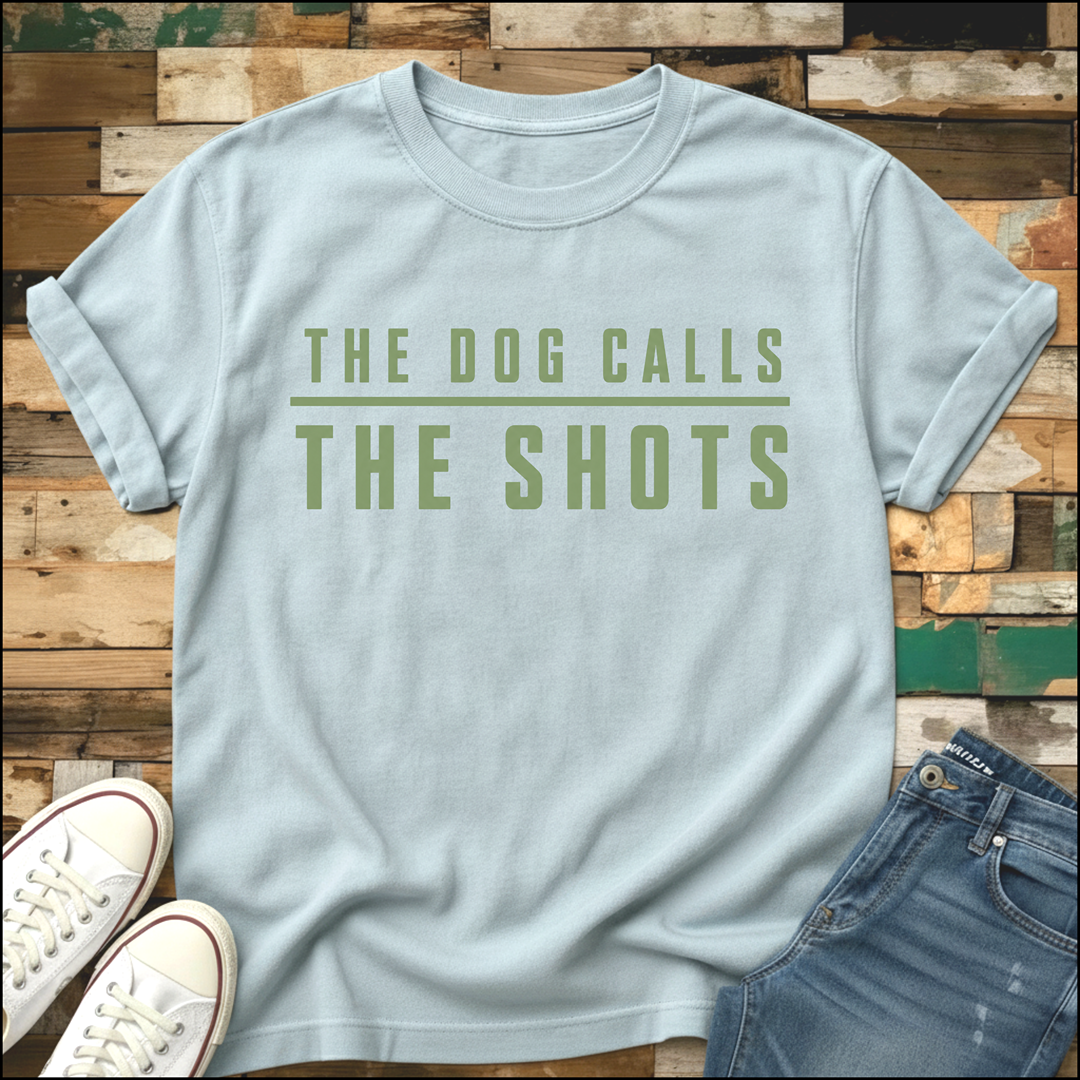 The Dog Calls The Shots T-Shirt