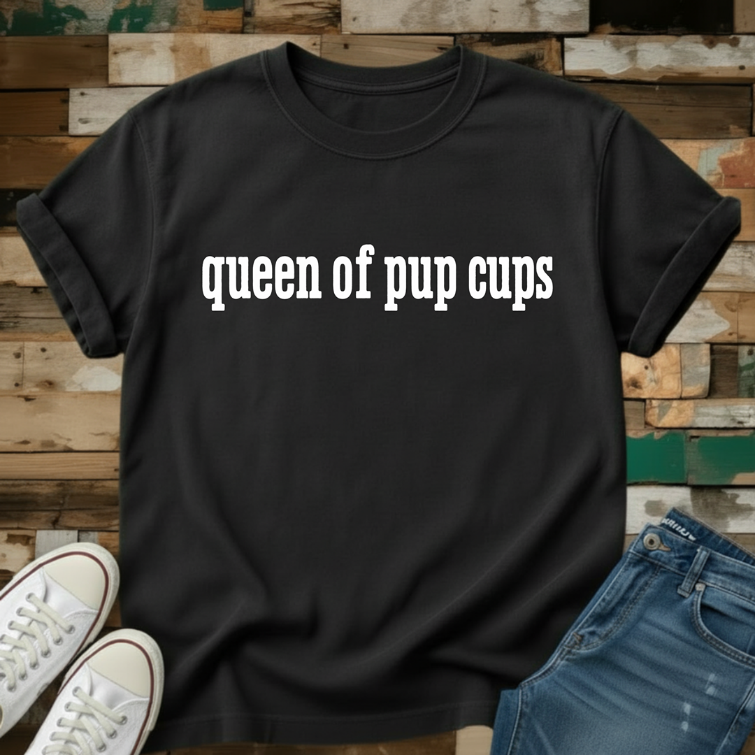 Queen Of Pup Cups T-Shirt