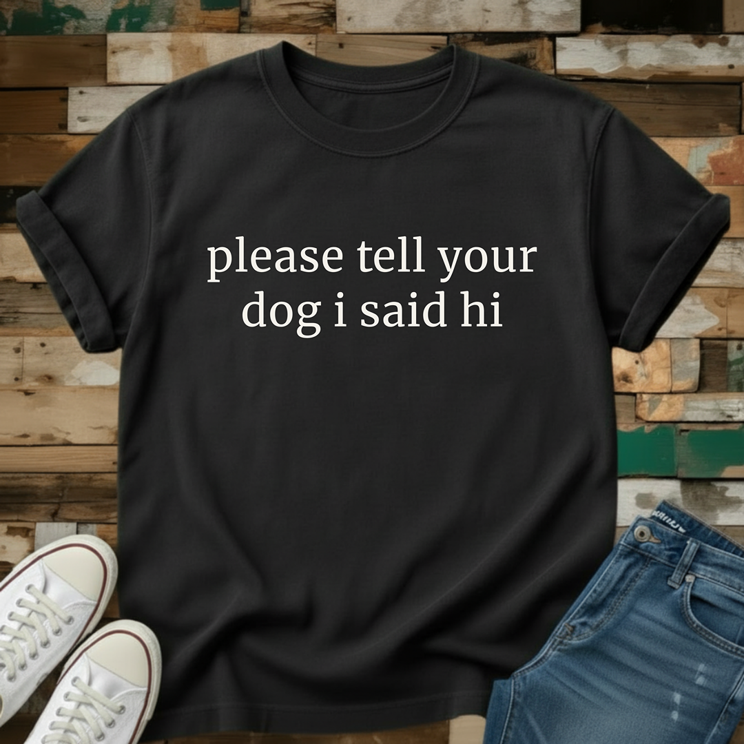 I Said Hi T-Shirt
