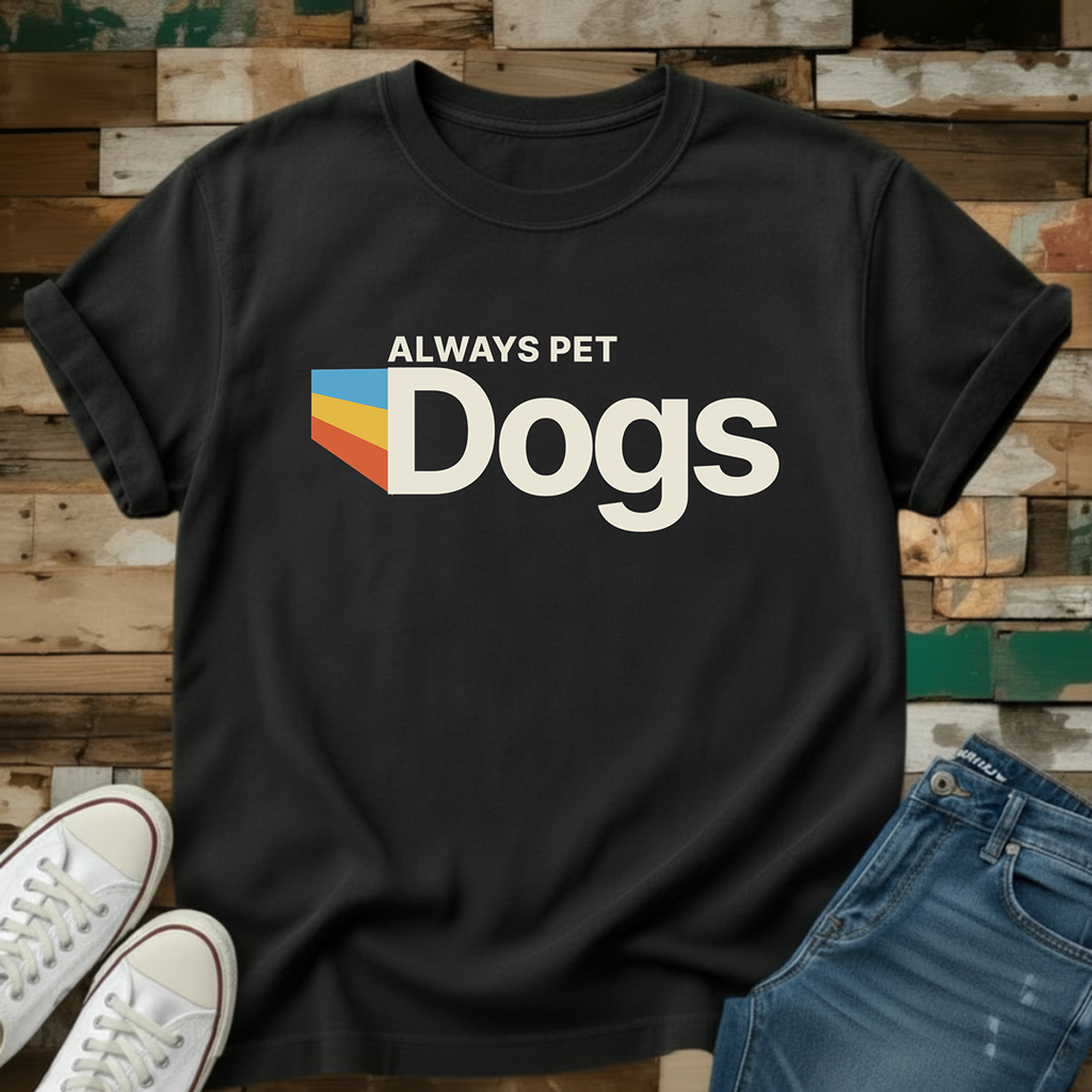Always Pet Dogs T-Shirt