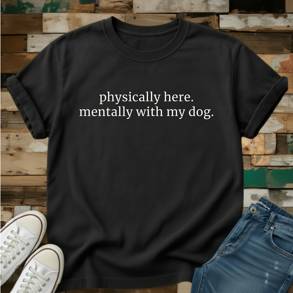 Mentally With My Dog T-Shirt