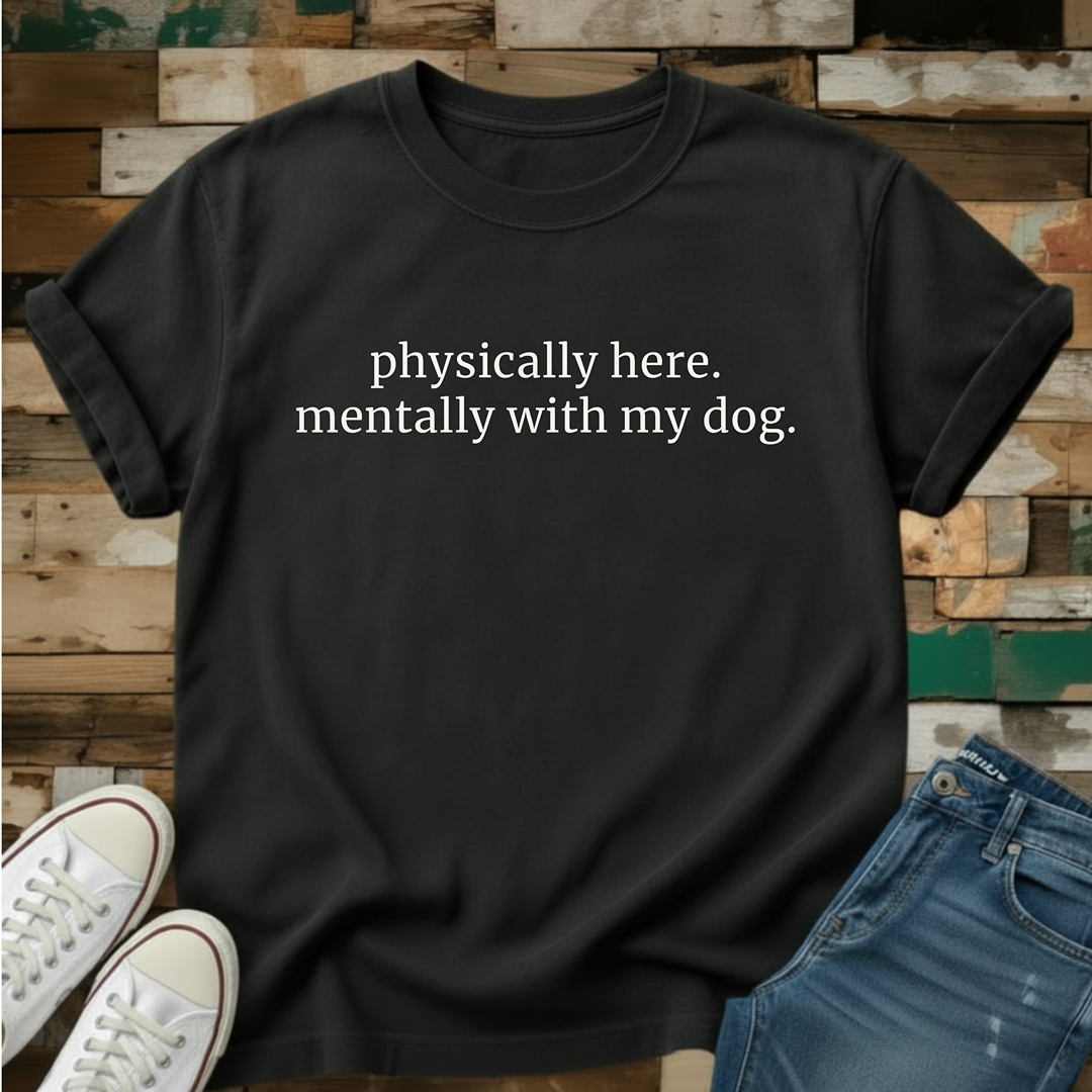 Mentally With My Dog T-Shirt