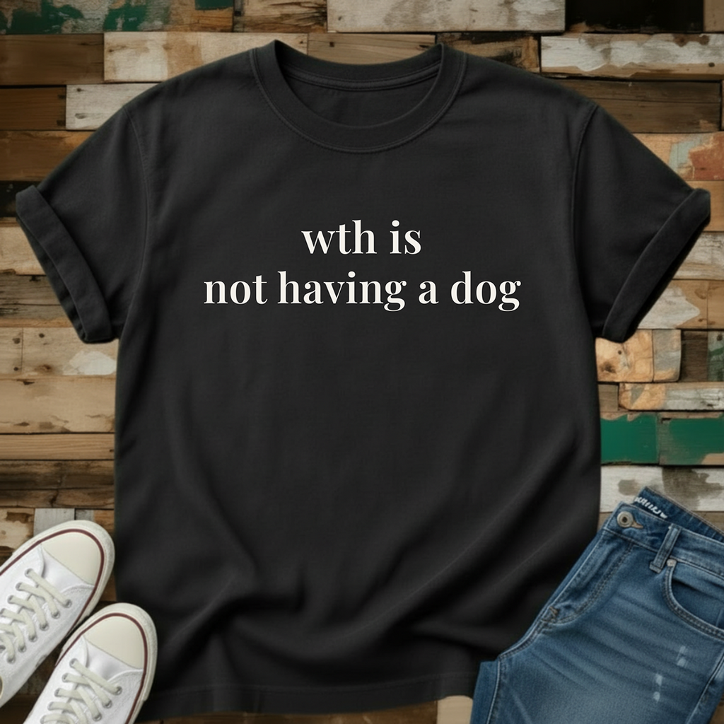 Not Having A Dog T-Shirt