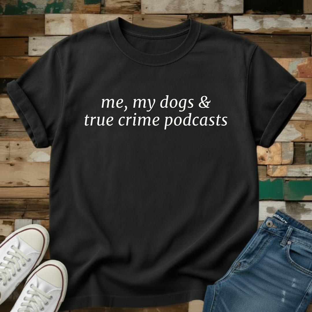 True Crime Podcasts T-Shirt