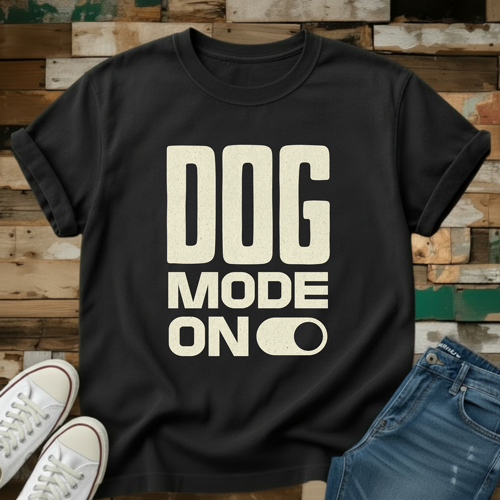 Dog Mode On T-Shirt