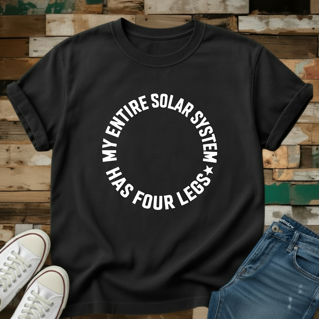 My Entire Solar System Has Four Legs T-Shirt