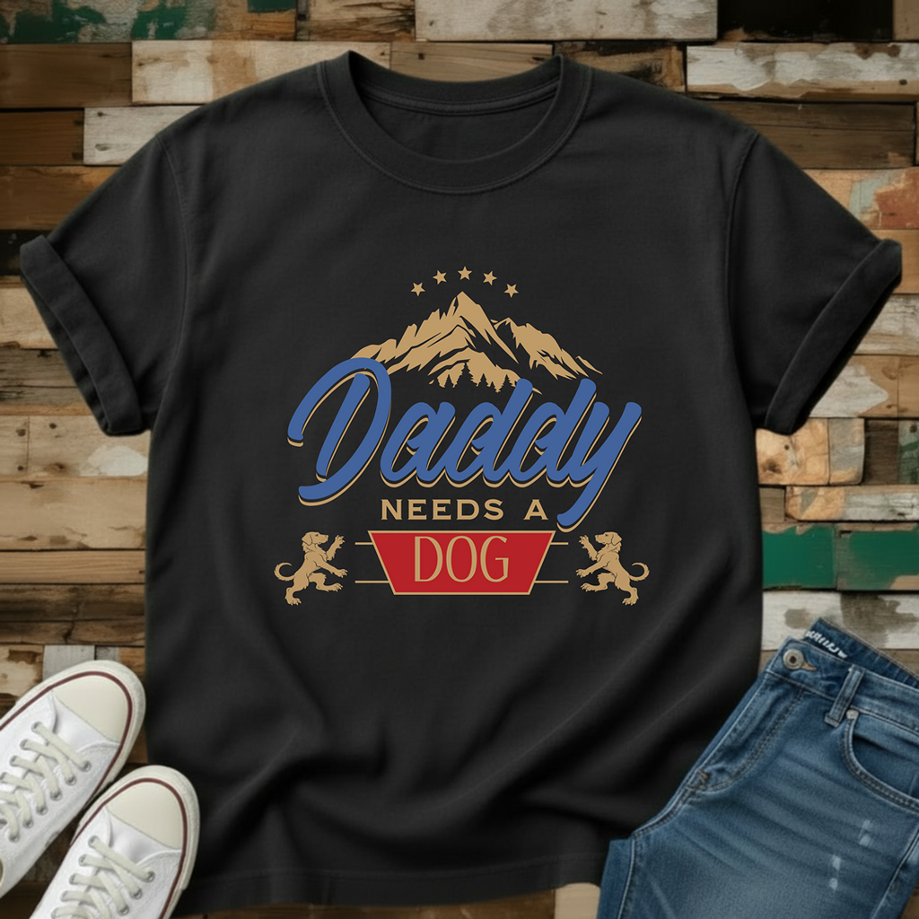 Daddy Needs A Dog T-Shirt