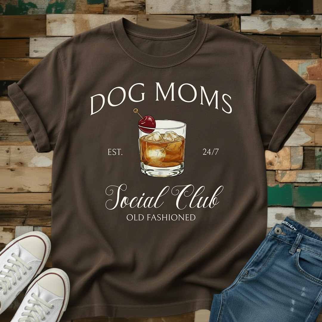 Dog Moms Old Fashioned Social Club T-Shirt