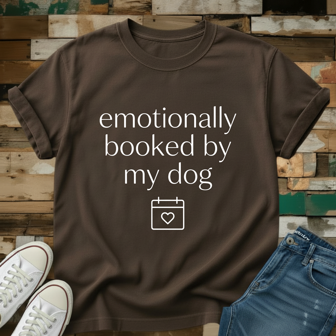 Emotionally Booked By My Dog T-Shirt