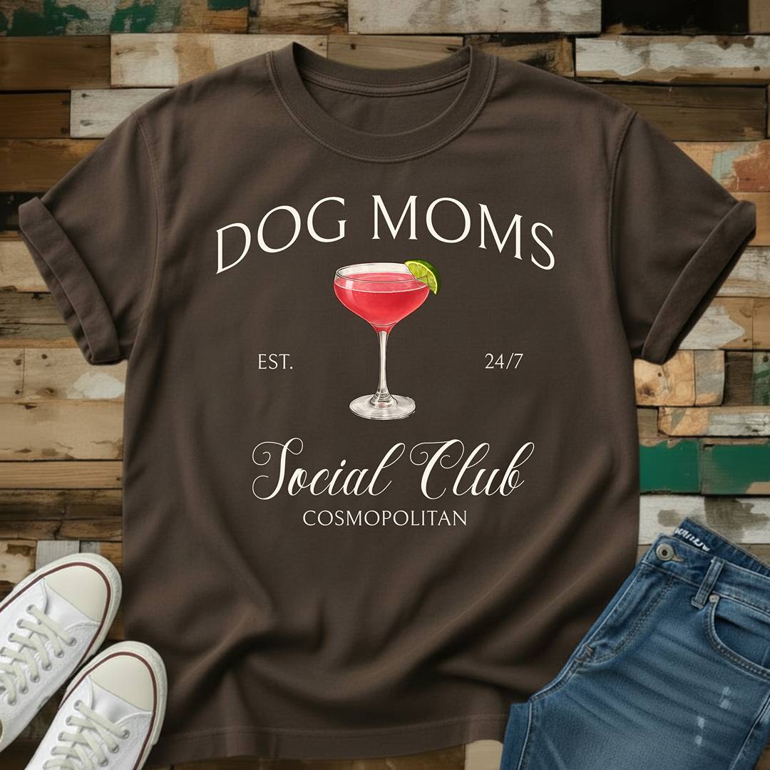 Dog Moms Cosmopolitan Social Club T-Shirt