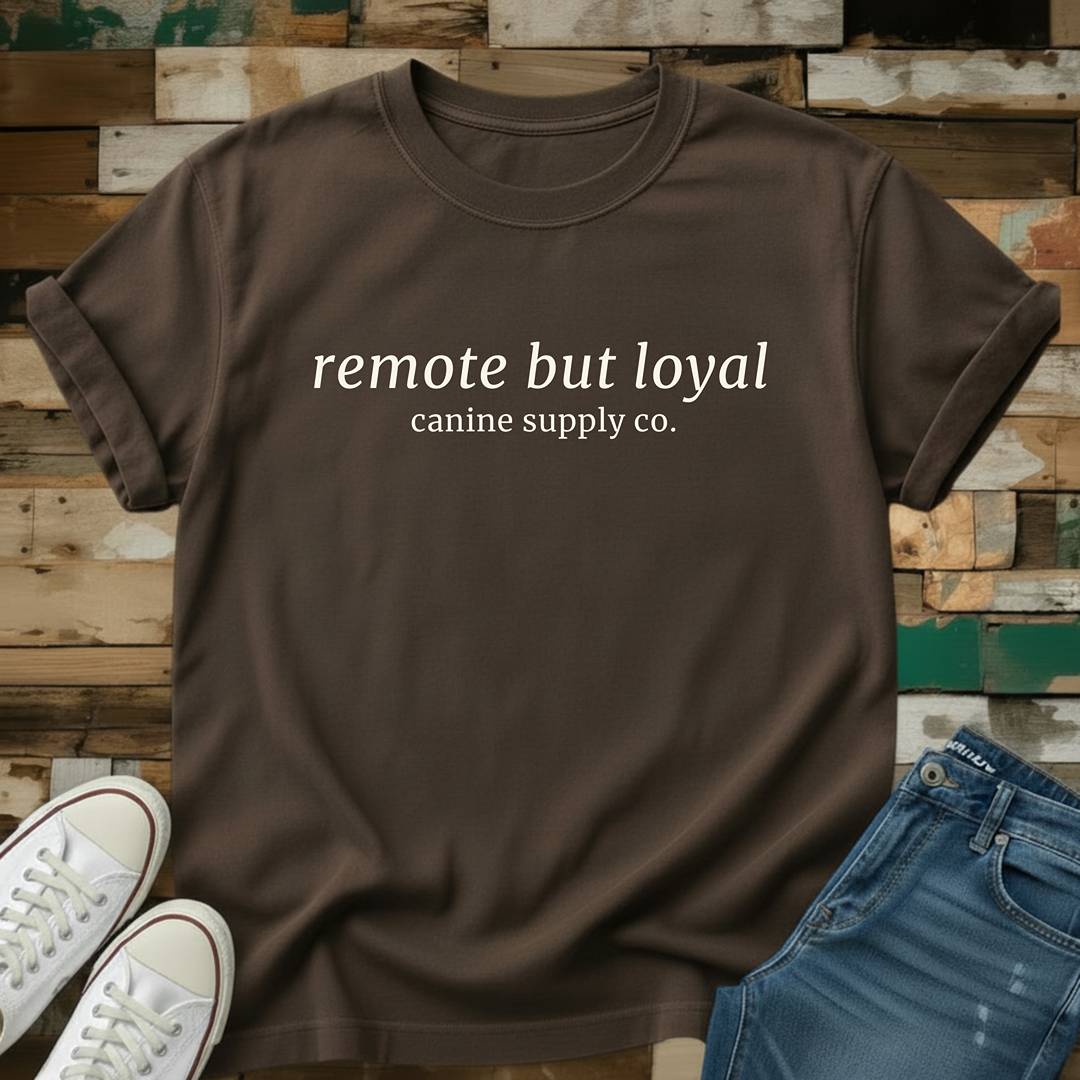 Remote But Loyal T-Shirt