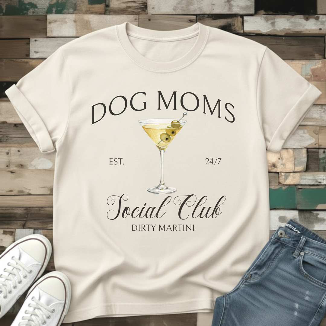 Dog Moms Dirty Martini Social Club T-Shirt